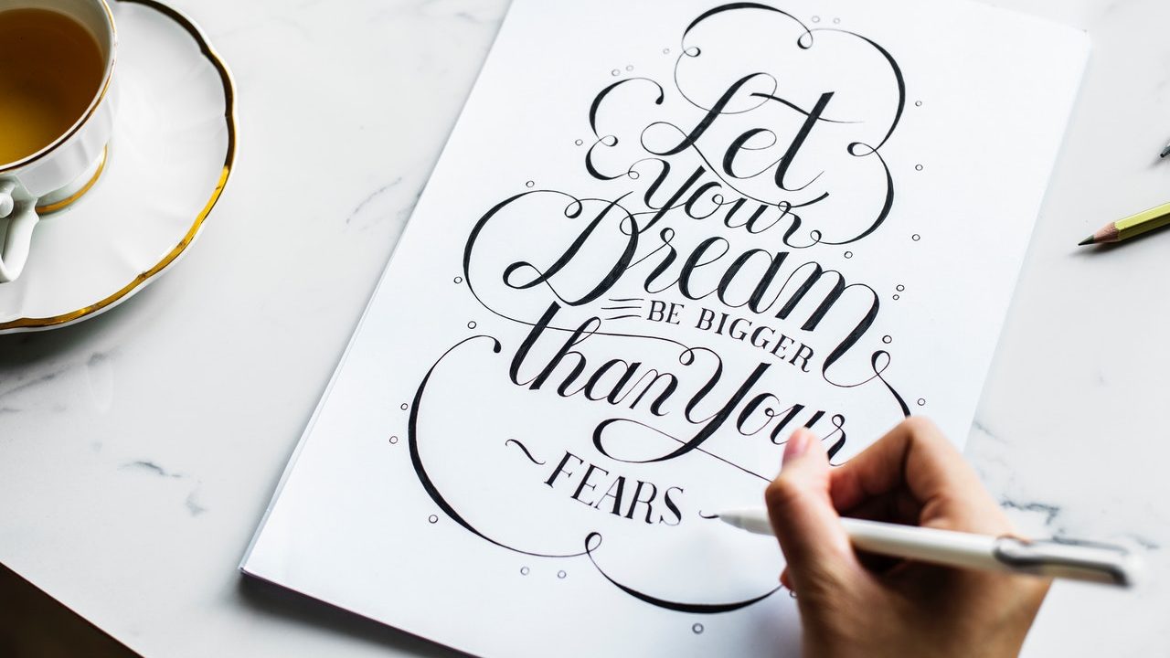 let your dream be bigger than your fears